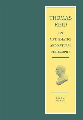 Thomas Reid on Mathematics and Natural Philosophy - Paul Wood, Thomas Reid