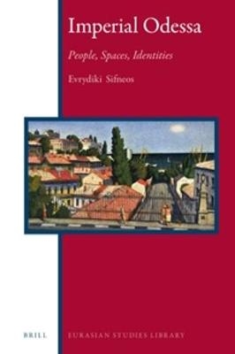 Imperial Odessa: Peoples, Spaces, Identities - Evrydiki Sifneos