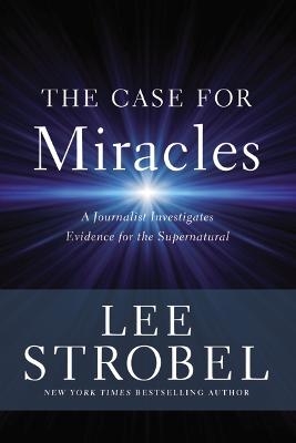 The Case for Miracles - Lee Strobel