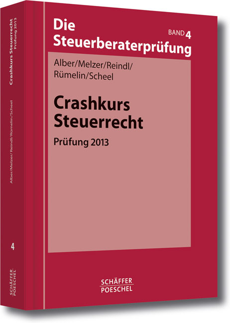 Crashkurs Steuerrecht - Matthias Alber, Karsten Melzer, Birgit Reindl, Johannes R&uuml;melin, Thomas Scheel