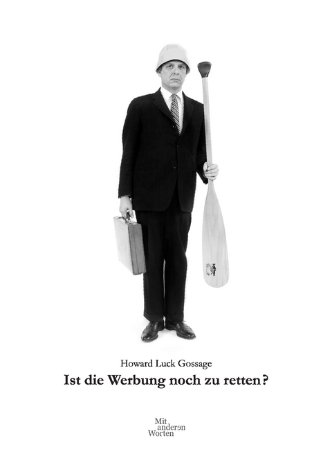 Ist die Werbung noch zu retten? - Howard Luck Gossage