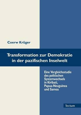 Transformation zur Demokratie in der pazifischen Inselwelt - Coerw Kr&uuml;ger