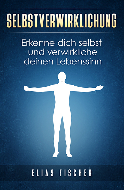 Selbstverwirklichung - Fischer Elias