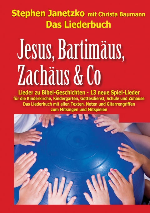 Jesus, Bartim&auml;us, Zach&auml;us & Co - Lieder zu Bibel-Geschichten - Stephen Janetzko