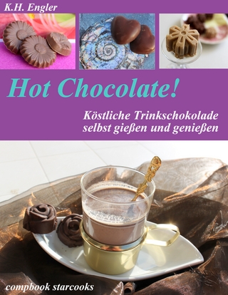 Hot Chocolate - köstliche Trinkschokolade selbst gemacht