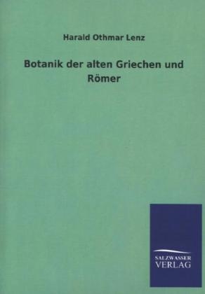 Botanik der alten Griechen und R&Atilde;&para;mer - Harald Othmar Lenz