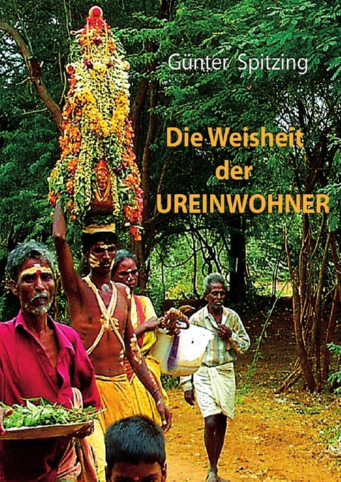 Die Weisheit der Ureinwohner - G&uuml;nter Spitzing
