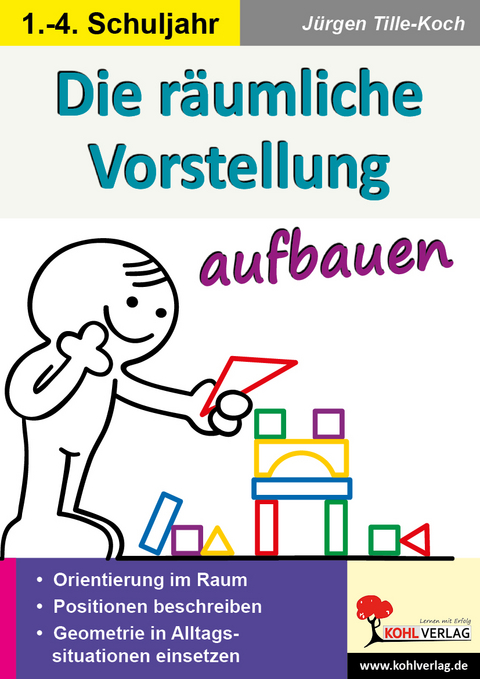 Die räumliche Vorstellung aufbauen -  Autorenteam Kohl-Verlag