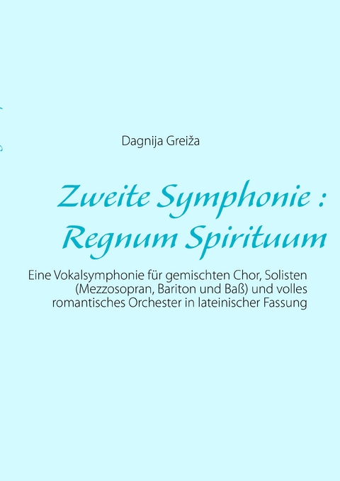 Zweite Symphonie : Regnum Spirituum - Dagnija Greiža