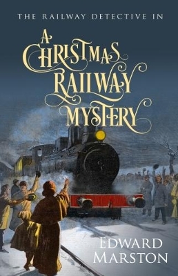 A Christmas Railway Mystery - Edward Marston