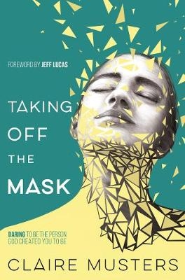 Taking Off the Mask - Claire Musters