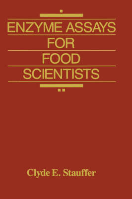 Enzyme Assays for Food Scientists - Clyde E. Stauffer