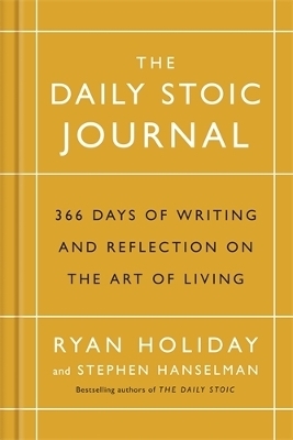 The Daily Stoic Journal - Ryan Holiday, Stephen Hanselman