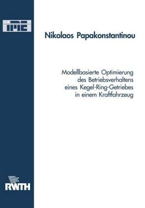 Modellbasierte Optimierung des Betriebsverhaltens eines Kegel-Ring-Getriebes in einem Kraftfahrzeug - Nikolaos Papakonstantinou