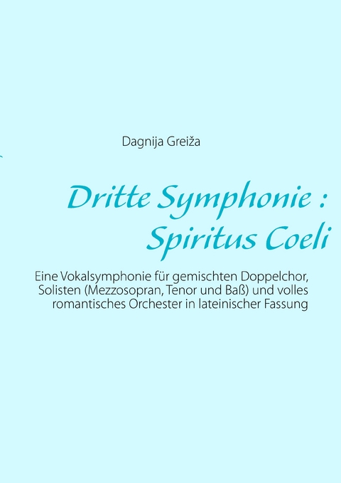 Dritte Symphonie : Spiritus Coeli - Dagnija Greiža
