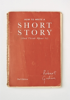 How to Write A Short Story (And Think About It) - Robert Graham