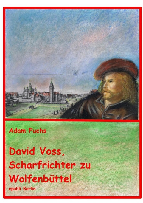 David Voss - Scharfrichter zu Wolfenb&uuml;ttel - Adam Fuchs