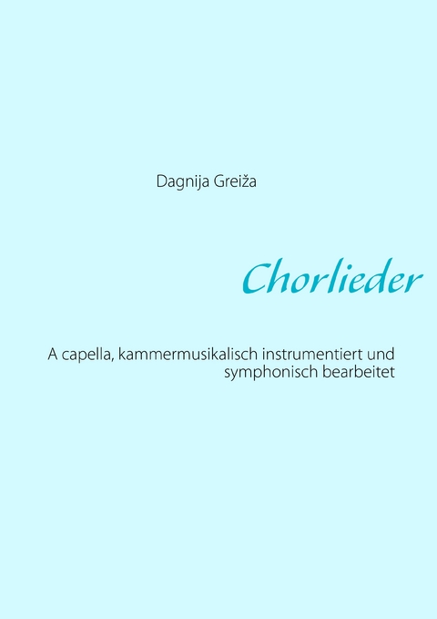 Chorlieder - Dagnija Greiža