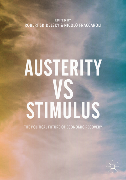 Austerity vs Stimulus - Robert Skidelsky, Nicol&ograve; Fraccaroli