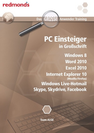 PC Einsteiger in Großschrift, Windows 8, Internet Explorer 10, Word+Excel 2010, Windows Live-Hotmail, Skype, Skydrive, Facebook