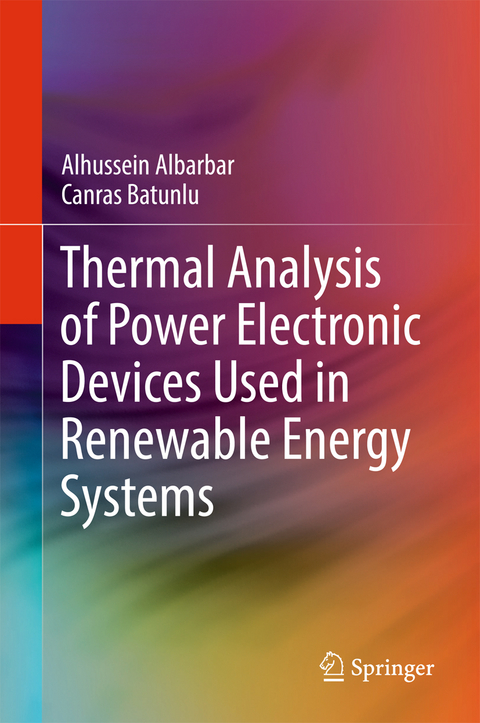 Thermal Analysis of Power Electronic Devices Used in Renewable Energy Systems - Alhussein Albarbar, Canras Batunlu