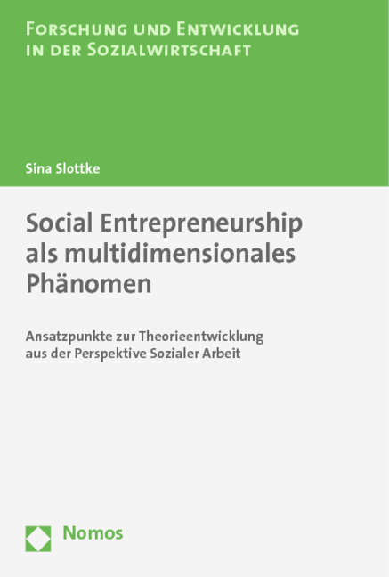 Social Entrepreneurship als multidimensionales Ph&auml;nomen - Sina Slottke