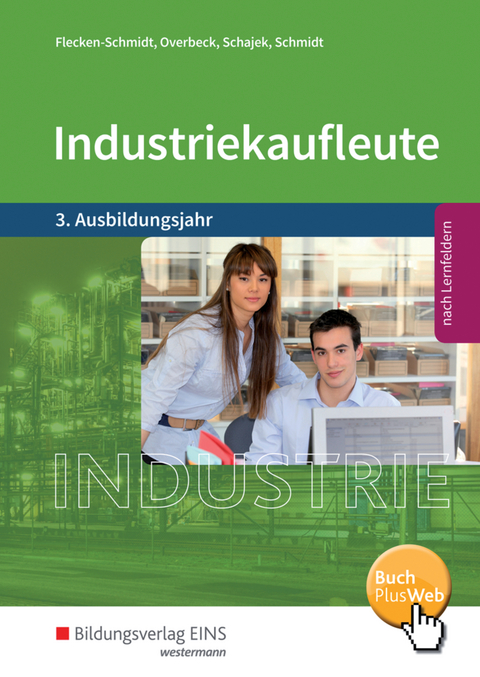 Industriekaufleute / Industriekaufleute - Ausgabe nach Ausbildungsjahren und Lernfeldern - Heike Flecken-Schmidt, Dirk Overbeck, Markus Schajek, Christian Schmidt