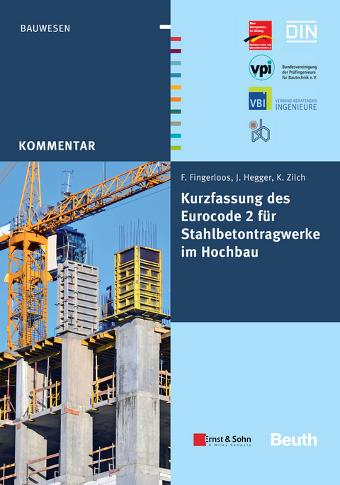 Kurzfassung des Eurocode 2 f&uuml;r Stahlbetontragwerke im Hochbau - Frank Fingerloos, Josef Hegger, Konrad Zilch