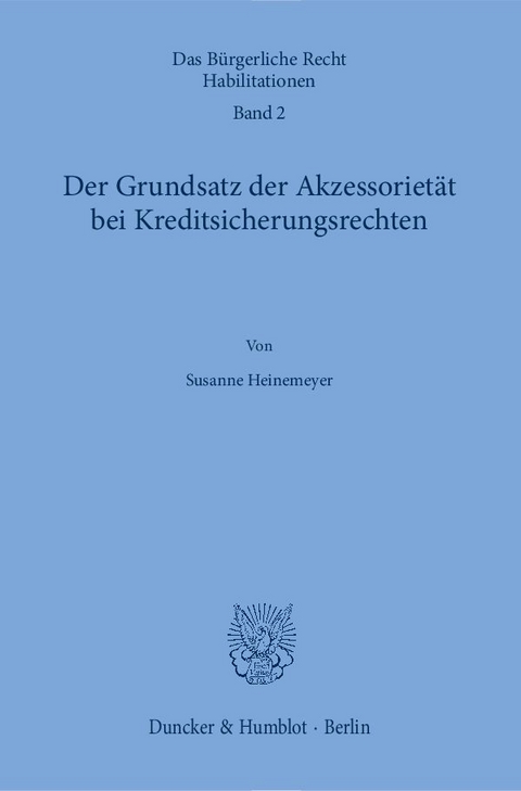 Der Grundsatz der Akzessoriet&auml;t bei Kreditsicherungsrechten. - Susanne Heinemeyer