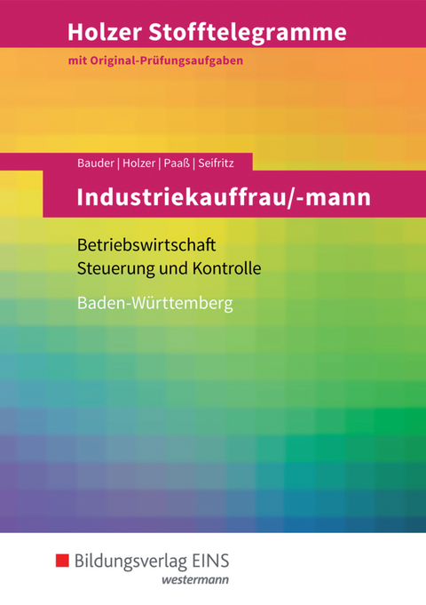 Holzer Stofftelegramme Baden-W&uuml;rttemberg / Holzer Stofftelegramme Baden-W&uuml;rttemberg &ndash; Industriekauffrau/-mann - Volker Holzer, Markus Bauder, Thomas Paa&szlig;, Christian Seifritz