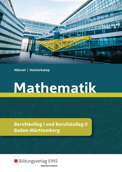 Mathematik / Mathematik f&uuml;r das Berufskolleg I und II in Baden-W&uuml;rttemberg