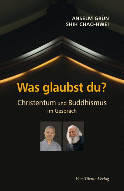 Was glaubst du? - Anselm Gr&uuml;n, Chao-hwei Shih