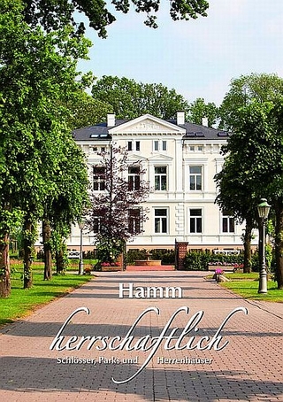Hamm herrschaftlich. Schlösser Parks und Herrenhäuser