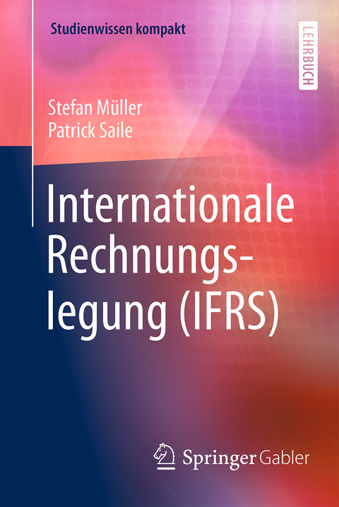 Internationale Rechnungslegung (IFRS) - Stefan M&uuml;ller, Patrick Saile