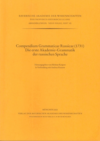 Bayerische Akademie der Wissenschaften Philosophisch-historische... / Compendium Grammaticae Russicae (1731) Die erste Akademie-Grammatik der russischen Sprache