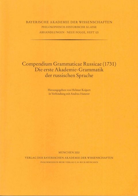Bayerische Akademie der Wissenschaften Philosophisch-historische... / Compendium Grammaticae Russicae (1731) Die erste Akademie-Grammatik der russischen Sprache - 