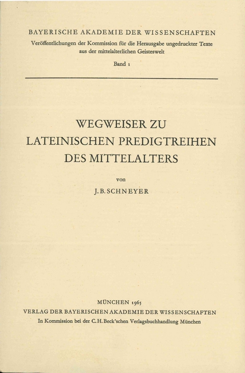 Ver&ouml;ffentlichungen ungedruckter Texte aus der mittelalterlichen Geisteswelt / Wegweiser zu lateinischen Predigtreihen des Mittelalters - Johann Bapt. Schneyer