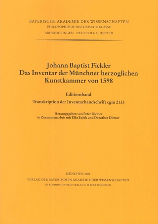 Bayerische Akademie der Wissenschaften Philosophisch-historische... / Johann Baptist Fickler. Das Inventar der Münchner herzoglichen Kunstkammer von 1598