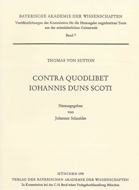 Ver&ouml;ffentlichungen ungedruckter Texte aus der mittelalterlichen Geisteswelt / Contra Quodlibet Iohannis Duns Scoti - Thomas von Sutton