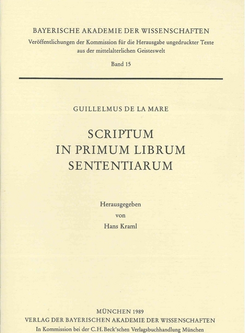 Ver&ouml;ffentlichungen ungedruckter Texte aus der mittelalterlichen Geisteswelt / Scriptum in primum librum Sententiarum - Guillelmus de la Mare