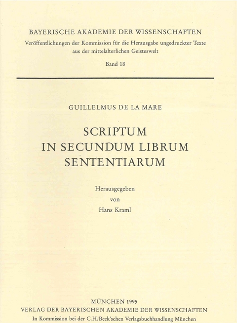 Ver&ouml;ffentlichungen ungedruckter Texte aus der mittelalterlichen Geisteswelt / Scriptum in secundum librum Sententiarum - Guillelmus de la Mare
