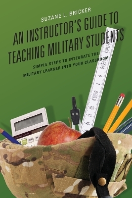 An Instructor's Guide to Teaching Military Students - Suzane Bricker