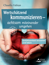 Wertschätzend kommunizieren – - Claudia Fabian