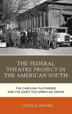The Federal Theatre Project in the American South - Cecelia Moore