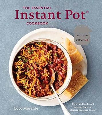 The Essential Instant Pot Cookbook - Coco Morante