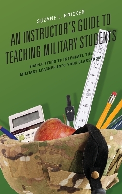 An Instructor's Guide to Teaching Military Students - Suzane Bricker