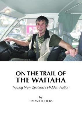 On the Trail of the Waitaha - Tim Willcocks