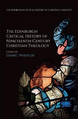 The Edinburgh Critical History of Nineteenth-Century Christian Theology - 