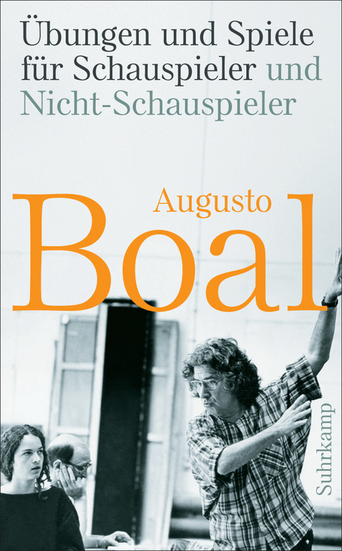 &Uuml;bungen und Spiele f&uuml;r Schauspieler und Nicht-Schauspieler - Augusto Boal
