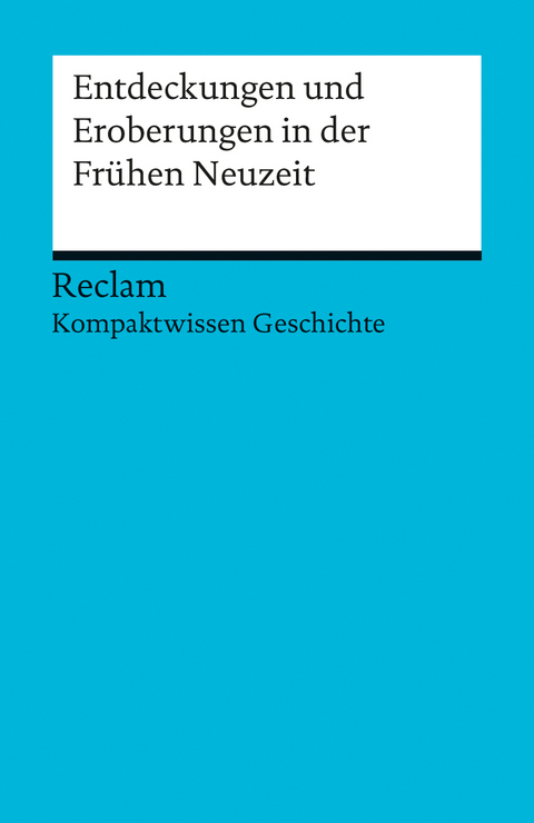 Entdeckungen und Eroberungen in der Fr&uuml;hen Neuzeit - Christian Mehr